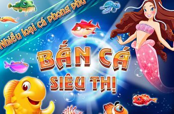 Bắn cá siêu thị